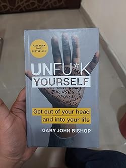 Unfu*k Yourself by Gary John Bishop | Get Out of Your Head