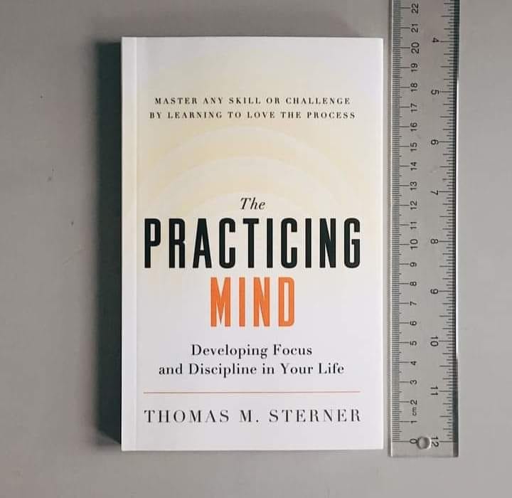 The Practicing Mind: Bringing Discipline and Focus into Your Life