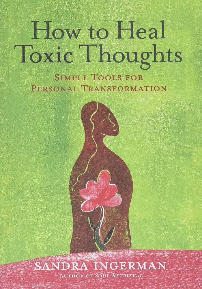 How to Heal Toxic Thoughts